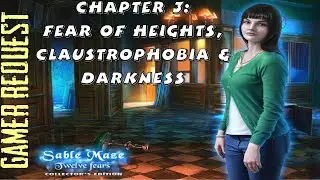 Let's Play - Sable Maze 4 - Twelve Fears - Chapter 3 -Fear of Heights, Claustrophobia & Darkness