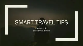 SMART TRAVEL TIPS