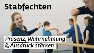 Stabfechten &ndash; Pr&auml;senz, Wahrnehmung & Ausdruck st&auml;rken