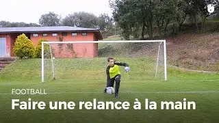 Geste technique du gardien de but : relance &agrave; la main | Football