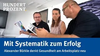 HUNDERT PROZENT vor Ort: Alexander Bürkle denkt Gesundheit am Arbeitsplatz neu