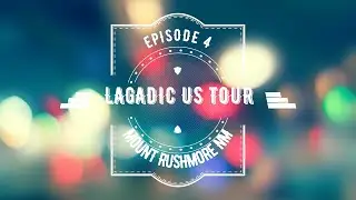 05 - LAGADIC US TOUR 2014 - Episode 4 - Mount Rushmore