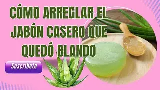 ¿Cómo arreglar  el Jabón casero que quedó  blando?