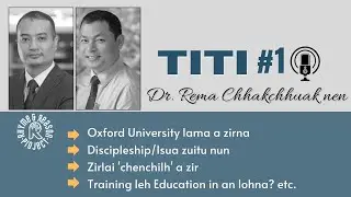 TITI #1: Dr Rema Chhakchhuak nen