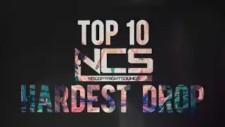 Top 10 NCS Hardest Drops 2020