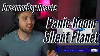 DreamerBoy Reacts (Panic Room - Silent Planet)