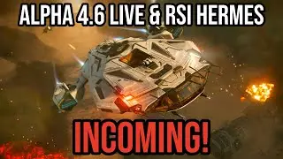 Star Citizen Alpha 4.6 Live & RSI Hermes Incoming!