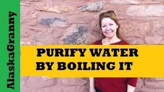 How To Purify Water By Boiling It- Top Prepper Skill Purify Water