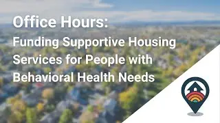 HHRC: Funding Supportive Housing Services for People with Behavioral Health Needs | Office Hours