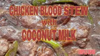 CHICKEN BLOOD STEW WITH COCONUT MILK | CREAMY DINUGUAN