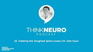33. Treating the Toughest Spine Cases | Dr. Jian Guan
