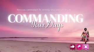 A Prayer to Open the Week with Clarity, Strength & God’s Guidance  Commanding Your Days