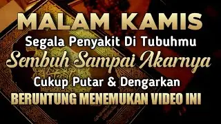 MALAM KAMIS SPESIAL SYA'BAN🤲PENYAKIT DI TUBUHMU SEMBUH HARI INI JUGA, ASAL SANGGUP PUTAR 3 MENIT❗