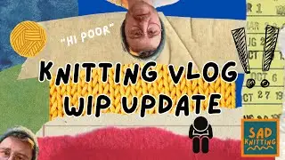Sad Knitting Vlog #1 | WIPs, Knit & Chat + me moaning about my life.