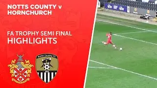 URCHINS ARE ON THEIR WAY TO WEMBLEY! | Notts County v Hornchurch | FA Trophy Semi Final