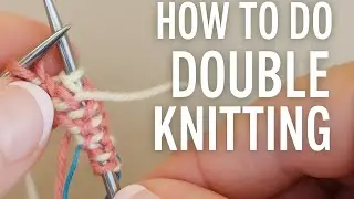 🎥 Double Knitting in the Round: Getting Started + Yarn Holding Tips