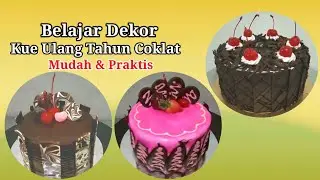 Belajar Dekor Kue Ulang Tahun Cokelat Mudah & Praktis