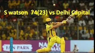SHANE WATSON 74(23) vs DELHI CAPITAL IPL T20 CSK 352/6