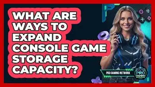 What Are Ways To Expand Console Game Storage Capacity?