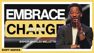 Embrace Change V | Bishop Charles Mellette | Christian Provision Ministries