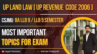 UP LAND LAW ( UP Revenue Code 2006 ): Most Important Topics For Csjmu ballb 9 & Csjmu LLb 5 Semester