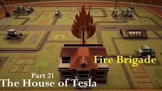 The House of Tesla (Part 21 - Fire Brigade)