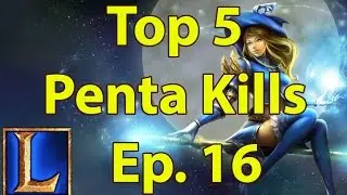 Top 5 Penta Kills - Ep. 16 (League of legends)