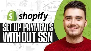 How To Set Up Shopify Payments Without SSN (2025) Full Guide