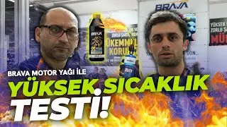 YÜKSEK SICAKLIK TESTİ! Brava Motor Yağımızı Ünlü Marka ile Test Ettik!