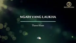 Ngaih Vang Laukha | Thawnkham | Karaoke | Lamal
