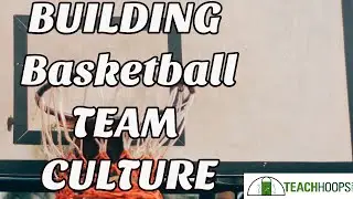 Building A Group Culture. on your  Basketball Team