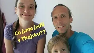 Co jsme jedli v Thajsku I S&iacute;la pro život