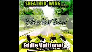 Eddie Vuittonet - The Next Time (Sheathed Wing Album)