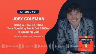 SPS 054: Use Books To Increase Your Speaking Fees - $300k+ In Speaking Gigs (Joey Coleman Interview)