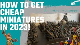 How to Get Cheap Minis for D&D & Warhammer in 2023!