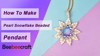 How to Make Pearl Snowflake Beaded Pendant