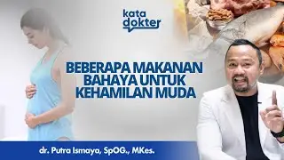 Hindari Makanan Ini Untuk Ibu Hamil Muda ｜ Kata Dokter