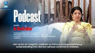 Primary Immunodeficiency Awareness Week | Podcast series Day 7 | Dr. Shruti kakkar, Ludhiana