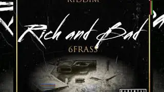 6ixfrass - Rich and Bad (Official Audio) instant Trouble Riddim