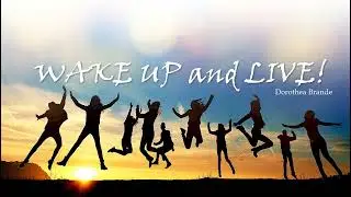 Wake UP and LIVE! Dorothea Brande