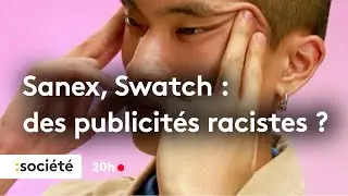 Sanex, Swatch : des publicit&eacute;s racistes ?