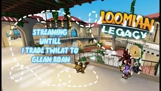 STREAMING UNTIL I TRADE A TWILAT TO A GLEAM ROAM | LOOMIAN LEGACY | PT.3