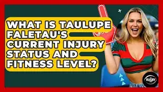 What Is Taulupe Faletau's Current Injury Status And Fitness Level? - The Rugby Pros