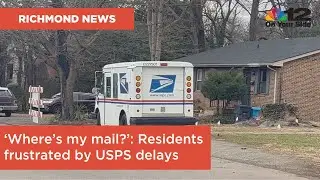&lsquo;Where&rsquo;s my mail?&rsquo;: Richmond and Henrico residents frustrated by USPS delays