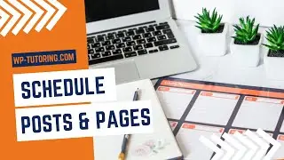How to schedule a WordPress Post or Page