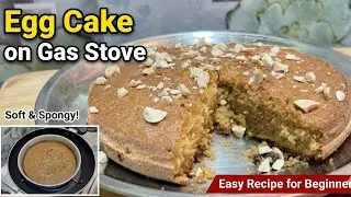 Perfect Egg Cake on Gas Stove | Soft & Moist Cake Without Oven