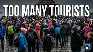 Top 10 Places Ruined by Tourism (Overtourism Explained)