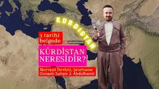 K&uuml;rdistan neresidir? Mervani Devleti, Şerefname ve Sultan Abdulhamit'e g&ouml;re