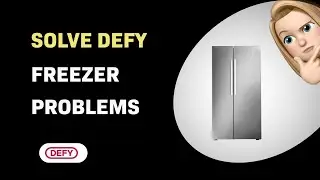 How to Solve Defy DFF436 Freezer Problems