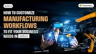 Revolutionize Manufacturing with Odoo 18! 🚀 Workflow Automation Like Never Before